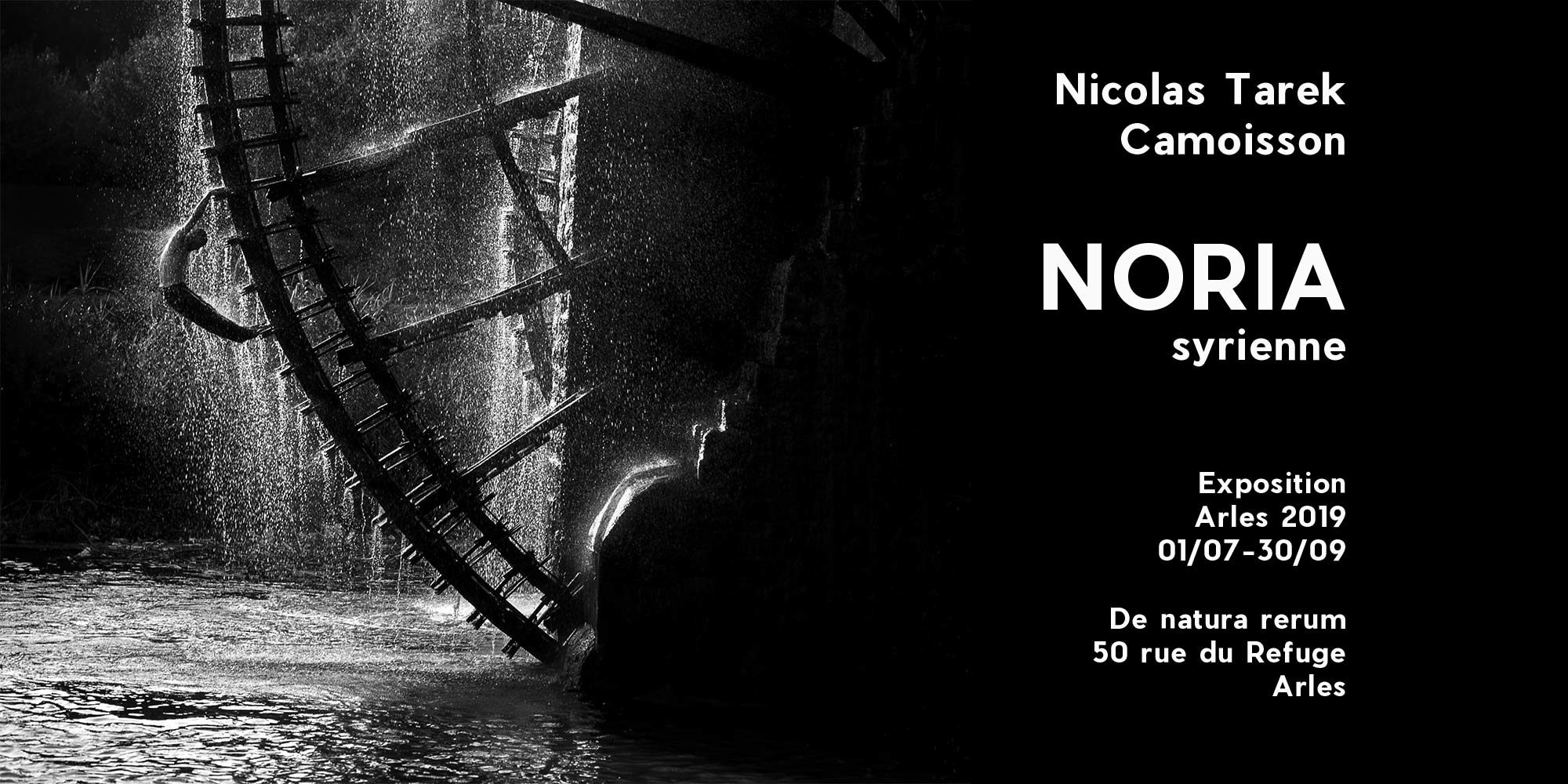 NORIA syrienne, exposition de photographies de Nicolas T. Camoisson, De natura rerum, Arles, été 2019