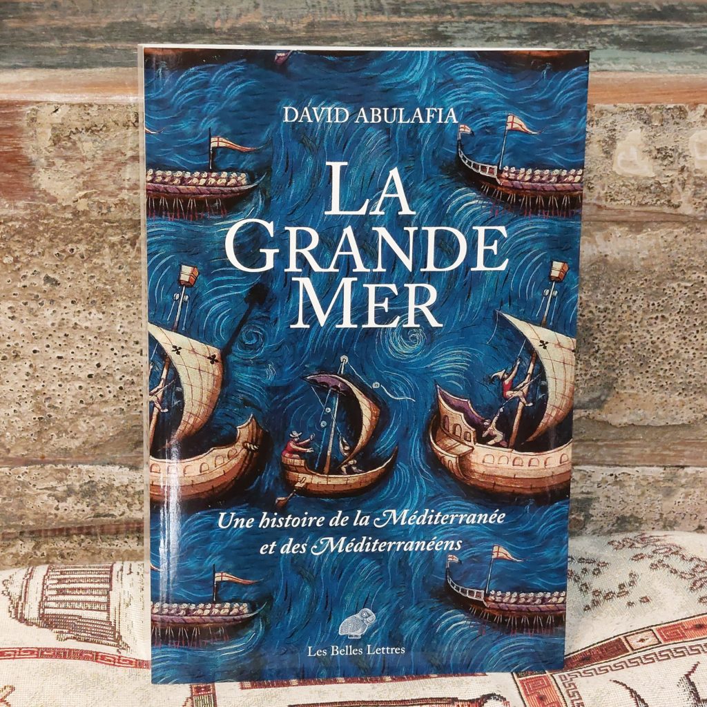 La Grande Mer, David Abulafia, Belles Lettres 2022 chez De natura rerum