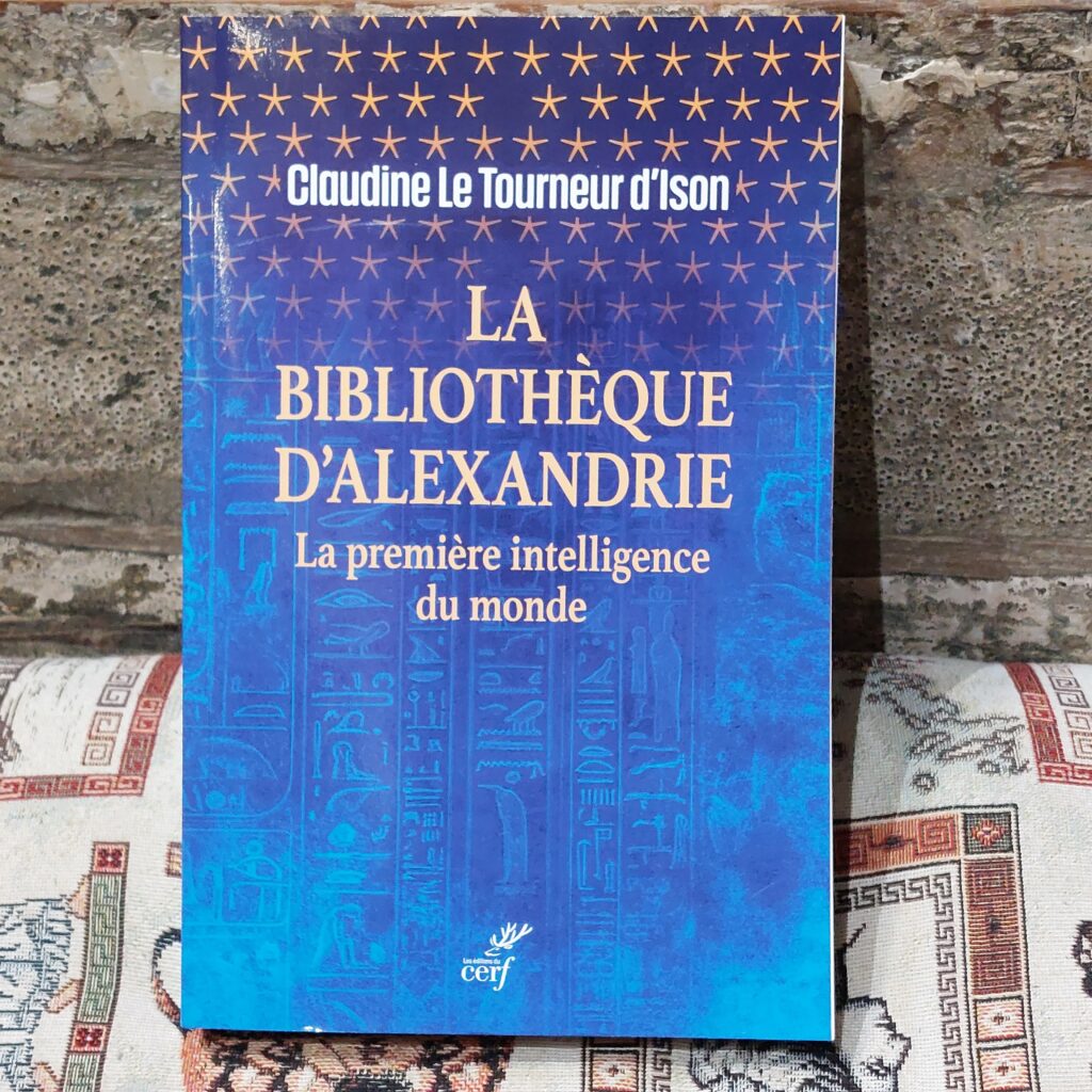 La Bibliothèque d'Alexandrie. La première intelligence du monde, Claudine Le Tourneur d'Ison
