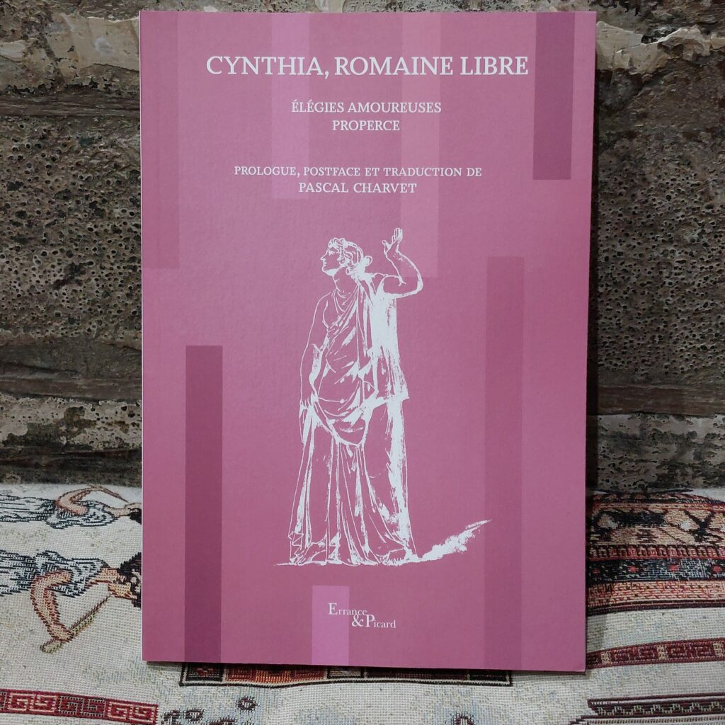 Cynthia, romaine libre. Elégies amoureuses, Properce. Pascal Charvet, trad.
