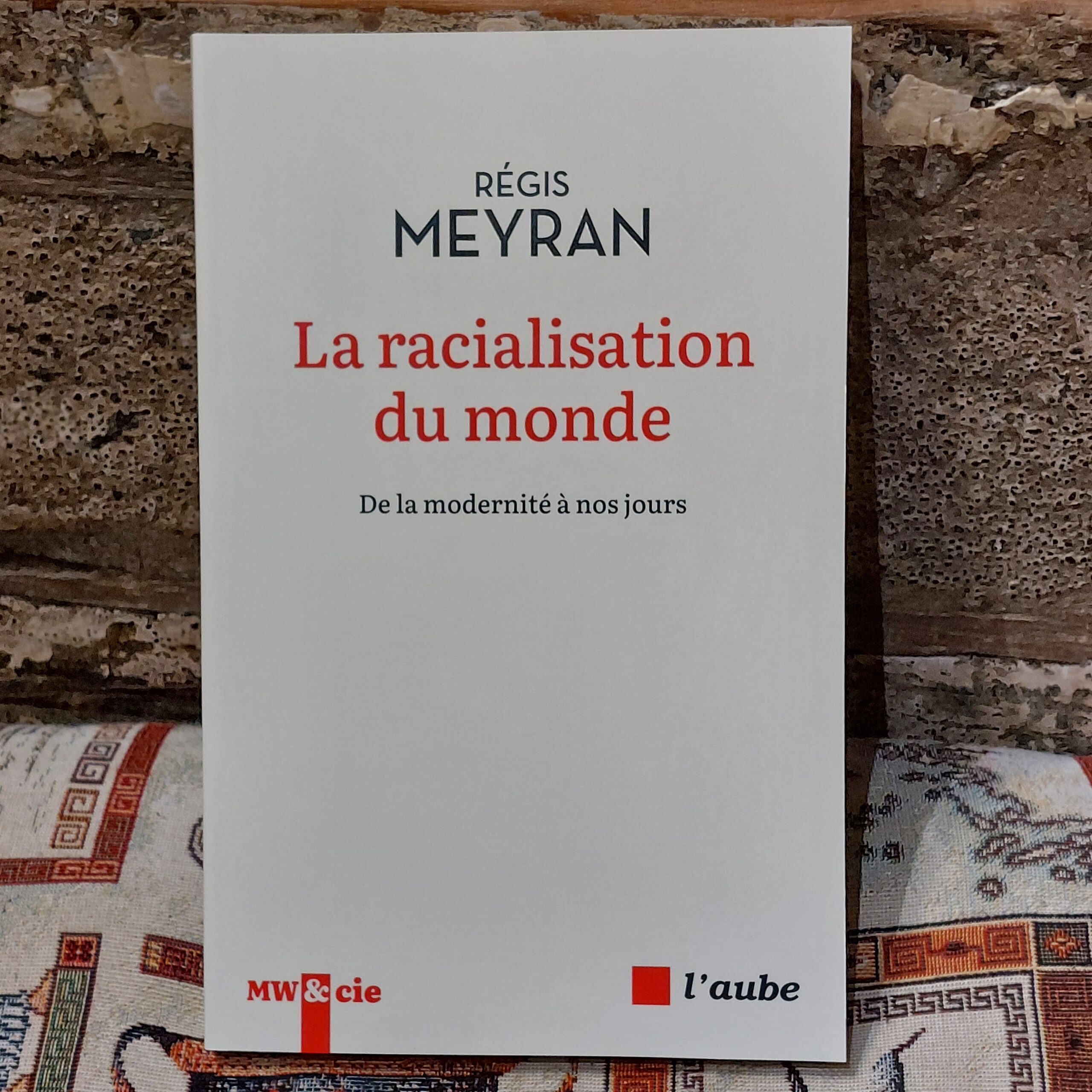 La racialisation du monde. De la modernité à nos jours, Régis Meyran